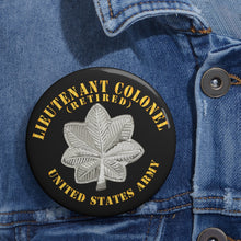 Load image into Gallery viewer, Custom Pin Buttons - Lieutenant Colonel - LTC - Retired - V1