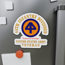 Load image into Gallery viewer, Die-Cut Magnets - Army - SSI - 44th Infantry Division - Prepared in all things - US Army Veteran X 300