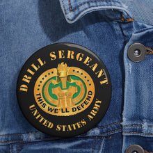 Load image into Gallery viewer, Custom Pin Buttons - Drill Sergeant X 300