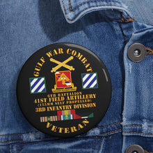 Load image into Gallery viewer, Custom Pin Buttons - Gulf War Combat Vet w 6th Bn 41st Arty - 3rd ID X 300