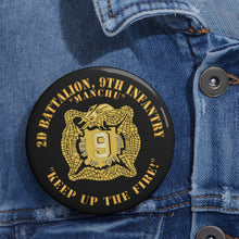 Load image into Gallery viewer, Custom Pin Buttons - 2nd Bn 9th Infantry Regiment - Keep up the Fire X 300