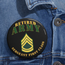 Load image into Gallery viewer, Custom Pin Buttons - ARMY - SFC - Retired