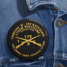 Load image into Gallery viewer, Custom Pin Buttons - Company B, 1st Bn, 179th Infantry - OKARNG - Inf Branch X 300