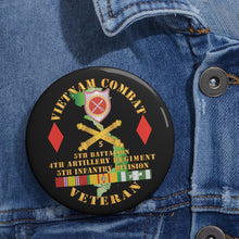 Load image into Gallery viewer, Custom Pin Buttons - Vietnam Combat Vet - 5th Bn 4th Artillery - 5th Inf Div X 300