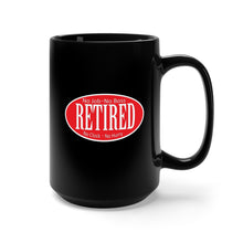 Load image into Gallery viewer, Black Mug 15oz - Retired - No Boss - No Job - Red - Black - White - Outline X 300