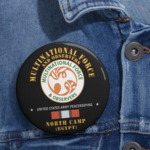 Load image into Gallery viewer, Custom Pin Buttons - MFO - North Camp - Egypt - Army Peacekeeping X 300