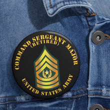 Load image into Gallery viewer, Custom Pin Buttons - Command Sergeant Major - CSM - Retired