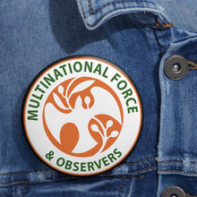 Load image into Gallery viewer, Custom Pin Buttons - Multinational Force and Observers (MFO) Insignia X 300