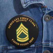 Load image into Gallery viewer, Custom Pin Buttons - Sergeant First Class - Retired