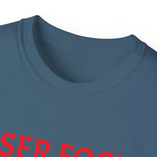 Load image into Gallery viewer, Unisex Ultra Cotton Tee - Laser Focus or Looser Focus?