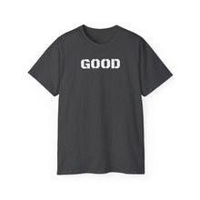 Load image into Gallery viewer, Unisex Ultra Cotton Tee - GOOD