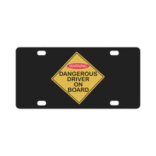 Load image into Gallery viewer, Dangerous Driver on Board X 300 Classic License Plate