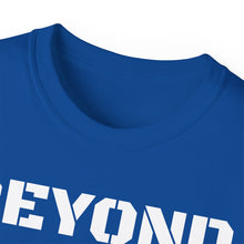 Load image into Gallery viewer, Unisex Ultra Cotton Tee - BEYOND