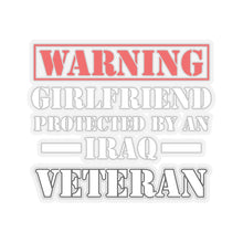 Load image into Gallery viewer, Kiss-Cut Stickers - Warning - Girlfriend Protected by an Iraq Veteran