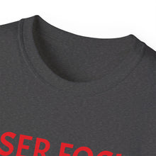 Load image into Gallery viewer, Unisex Ultra Cotton Tee - Laser Focus or Looser Focus?