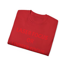 Load image into Gallery viewer, Unisex Ultra Cotton Tee - Laser Focus or Looser Focus?