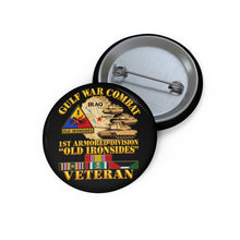 Load image into Gallery viewer, Custom Pin Buttons - Army - Gulf War Combat - 1st Armored Divi - Old Ironsides - Veteran - Map w GULF SVC - 3D - Enhanced