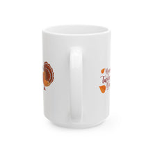 Load image into Gallery viewer, White Ceramic Mug - 11oz & 15oz - Happy Turkey Day - Thanksgiving