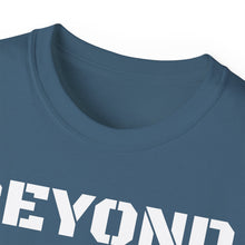 Load image into Gallery viewer, Unisex Ultra Cotton Tee - BEYOND