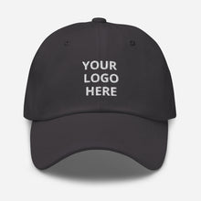 Load image into Gallery viewer, Dad hat - Your Logo Here - Personal Customization