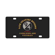 Load image into Gallery viewer, Army - SSI - 94th Infantry Division - Neuf Quatres - US Army Veteran X 300 Classic License Plate