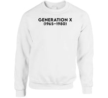 Load image into Gallery viewer, Generation X - Born 1965 - 1980 - Black Txt X 300 Classic T Shirt, Crewneck Sweatshirt, Hoodie, Long Sleeve