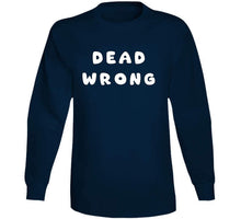 Load image into Gallery viewer, Govt - Dead Wrong X 300 Classic T Shirt, Crewneck Sweatshirt, Hoodie, Long Sleeve