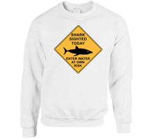 Load image into Gallery viewer, Shark Sighted Today - Enter Water At Own Risk T Shirt