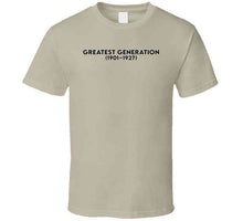 Load image into Gallery viewer, The Greatest Generation (gi Generation) - Born 1901-1927 - Black Txt X 300 T Shirt