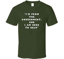 Load image into Gallery viewer, Govt - I Am Here From The Government And Here To Help X 300 Classic T Shirt, Crewneck Sweatshirt, Hoodie, Long Sleeve