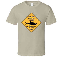 Load image into Gallery viewer, Shark Sighted Today - Enter Water At Own Risk T Shirt