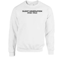 Load image into Gallery viewer, The Silent Generation - Born 1928–1945 - Black Txt X 300 T Shirt