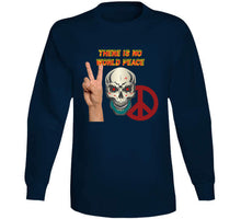 Load image into Gallery viewer, Army - Skull - There Is No World Peace W Flames Font X 300 Classic T Shirt, Crewneck Sweatshirt, Hoodie, Long Sleeve