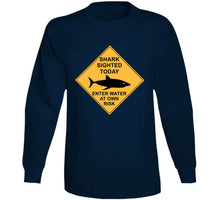 Load image into Gallery viewer, Shark Sighted Today - Enter Water At Own Risk Classic T Shirt, Crewneck Sweatshirt, Hoodie, Long Sleeve