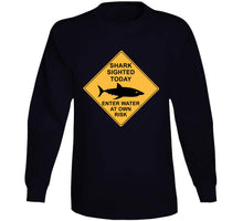 Load image into Gallery viewer, Shark Sighted Today - Enter Water At Own Risk T Shirt
