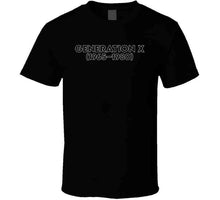 Load image into Gallery viewer, Generation X - Born 1965 - 1980 - Black Txt X 300 Classic T Shirt, Crewneck Sweatshirt, Hoodie, Long Sleeve