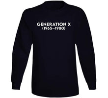 Load image into Gallery viewer, Generation X - Born 1965 - 1980 - White Txt X 300 Classic T Shirt, Crewneck Sweatshirt, Hoodie, Long Sleeve