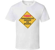 Load image into Gallery viewer, Dangerous Driver On Board X 300 Classic T Shirt, Crewneck Sweatshirt, Hoodie, Long Sleeve