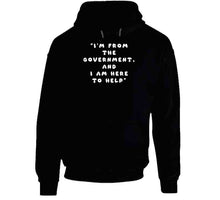 Load image into Gallery viewer, Govt - I Am Here From The Government And Here To Help X 300 Classic T Shirt, Crewneck Sweatshirt, Hoodie, Long Sleeve