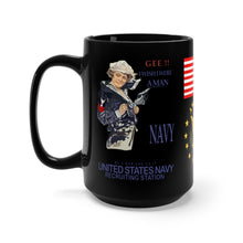 Load image into Gallery viewer, Black Mug 15oz - Navy - I Wish I Were A Man, I'd Join the Navy - American Sailor