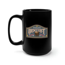 Load image into Gallery viewer, Black Mug 15oz - Painless Dentist X 300