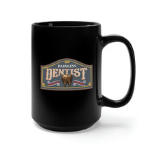 Load image into Gallery viewer, Black Mug 15oz - Painless Dentist X 300