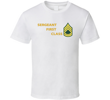 Load image into Gallery viewer, Army - Sergeant First Class w Lateral Txt V1 Classic T Shirt