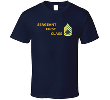 Load image into Gallery viewer, Army - Sergeant First Class w Lateral Txt V1 Classic T Shirt
