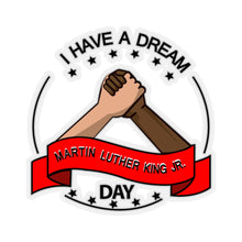 Load image into Gallery viewer, Kiss-Cut Stickers - I HAVE A DREAM - Martin Luther King Jr. Day