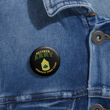 Load image into Gallery viewer, Custom Pin Buttons - Army - ARMY - SFC - Retired