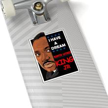 Load image into Gallery viewer, Kiss-Cut Stickers - I Have A Dream - MARTIN LUTHER King