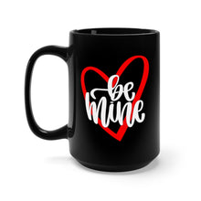 Load image into Gallery viewer, Black Mug 15oz - Be Mine - Valentine