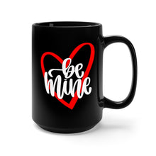 Load image into Gallery viewer, Black Mug 15oz - Be Mine - Valentine