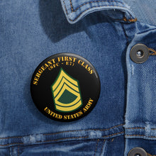 Load image into Gallery viewer, Custom Pin Buttons - Army - Sergeant First Class - SFC E7